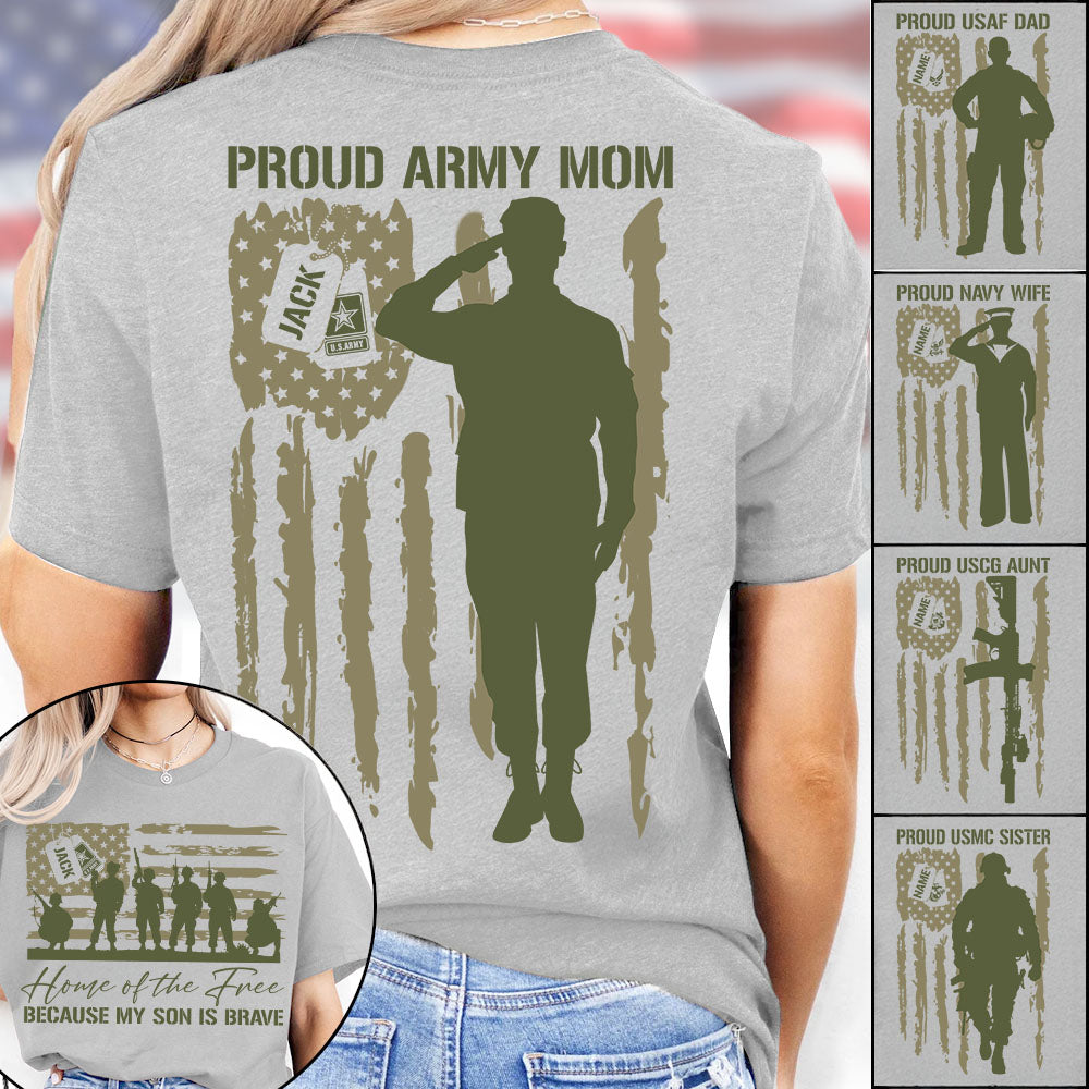 Home Of The Free Because My Son Is Brave Proud Army Mom Custom Shirt For US Military Family Members, Graduate Day, 4th July Shirt H2511 Pt99