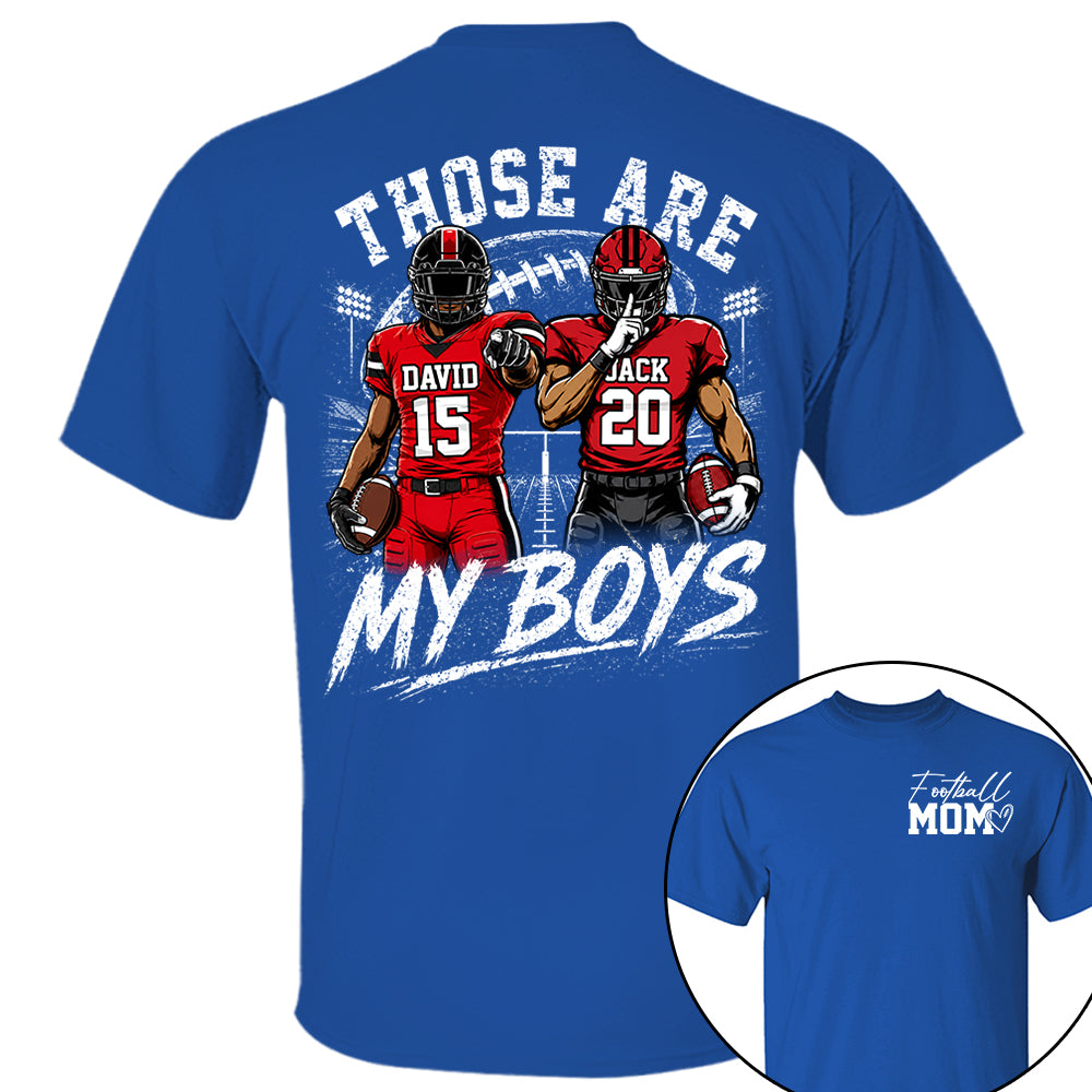 Personalized Football Mom Shirt, Custom Those Are My Boys T-Shirt, Team Name & Player Number Tee, Football Season Gift Vr2 Na02 T24