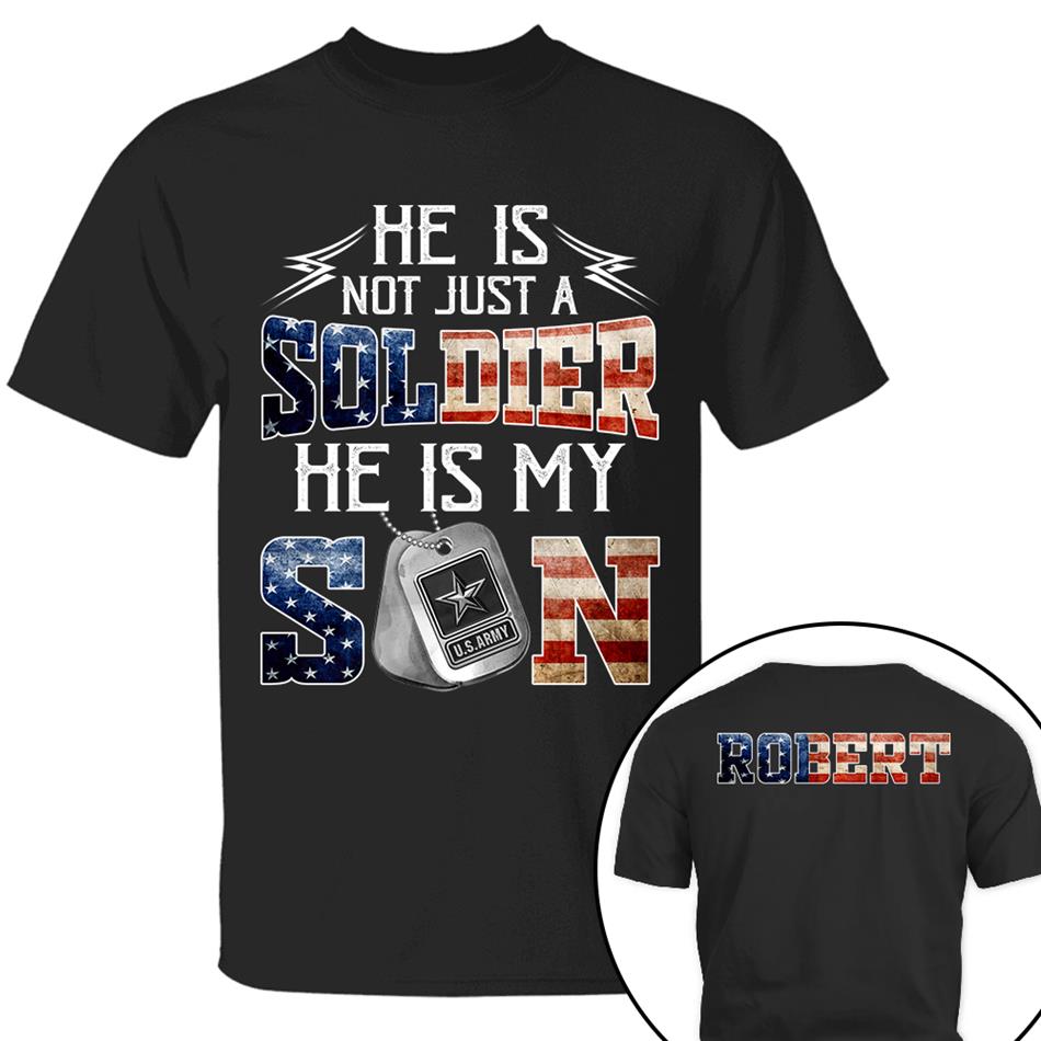 He Is Not Just A Soldier He Is My Son Custom Shirt For Proud Mom Dad Military Family Shirt H2511 Trna