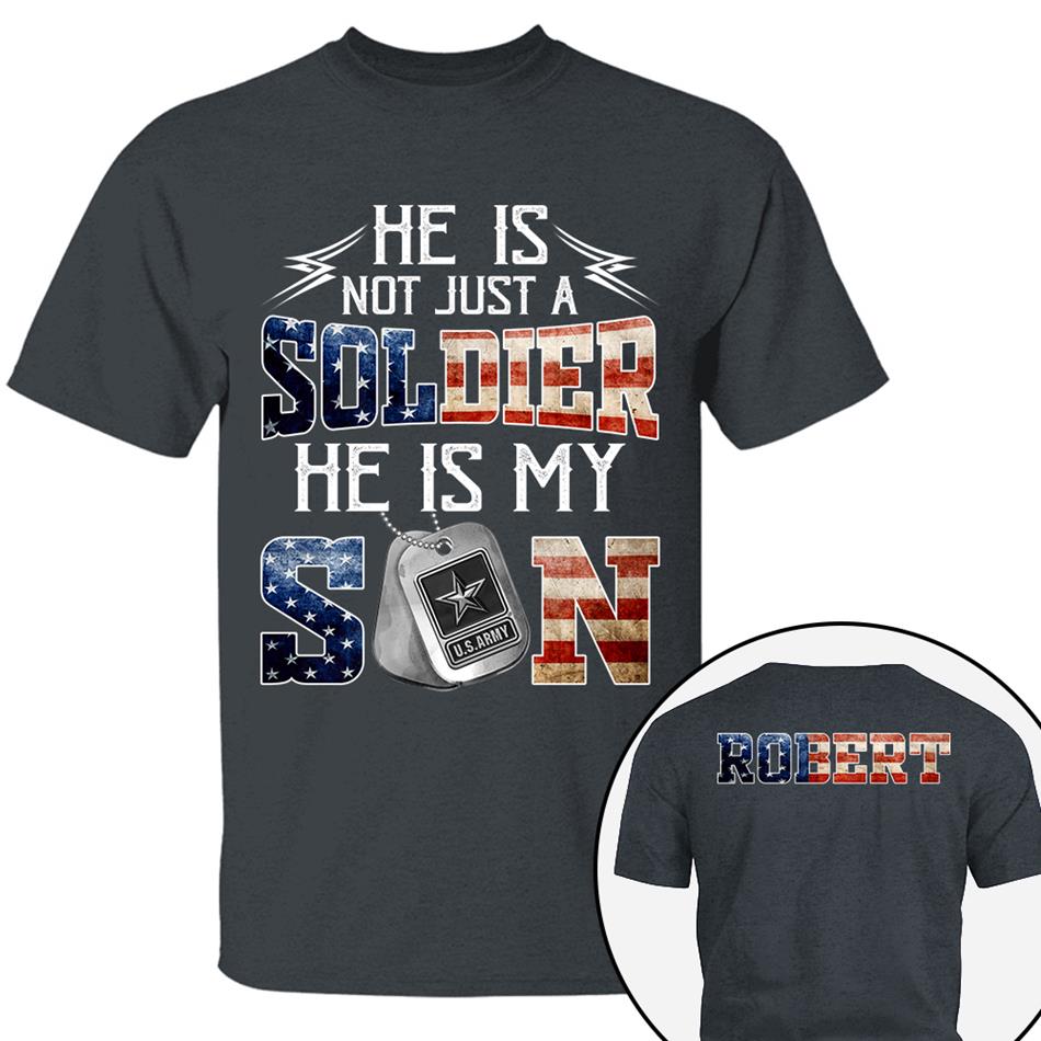 He Is Not Just A Soldier He Is My Son Custom Shirt For Proud Mom Dad Military Family Shirt H2511 Trna