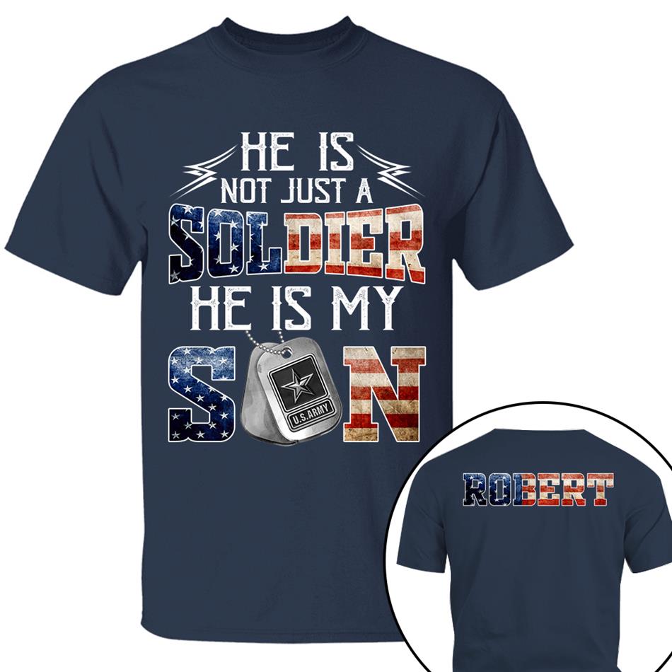He Is Not Just A Soldier He Is My Son Custom Shirt For Proud Mom Dad Military Family Shirt H2511 Trna