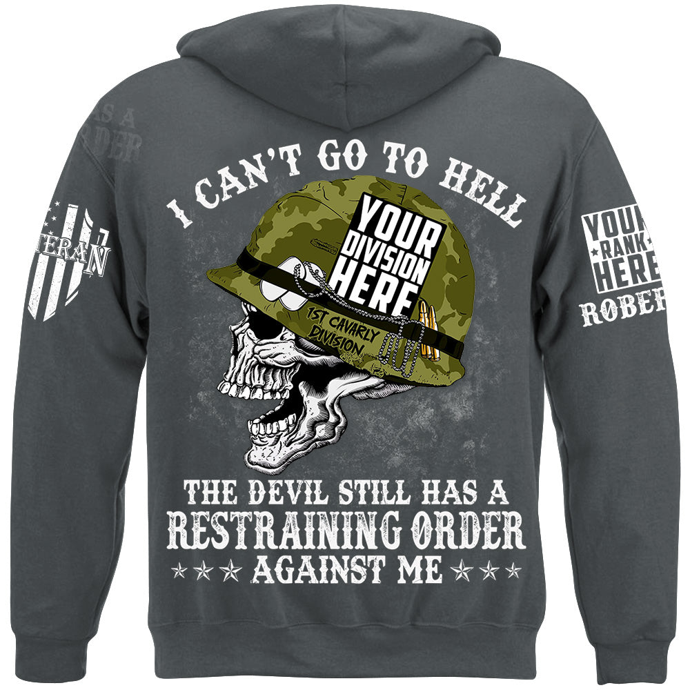 I Can't Go To Hell The Devil Still Has A Restraining Order Against Me Custom All Branches Of Service Military Veteran Shirt H2511