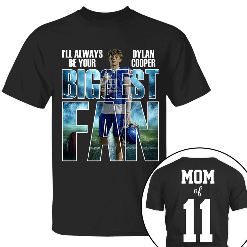 I Will Always Be Your Biggest Fan Proud Mom Of Number Custom Photo Shirt For Football Mom Dad Family Game Day Team Shirt H2511 Trna