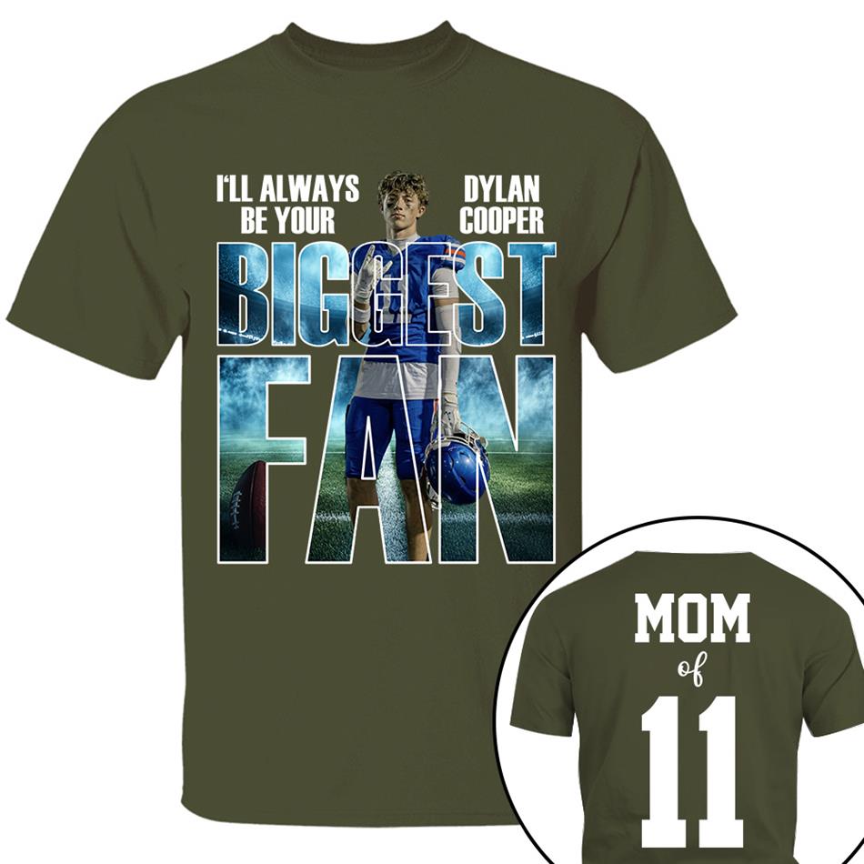 I Will Always Be Your Biggest Fan Proud Mom Of Number Custom Photo Shirt For Football Mom Dad Family Game Day Team Shirt H2511 Trna