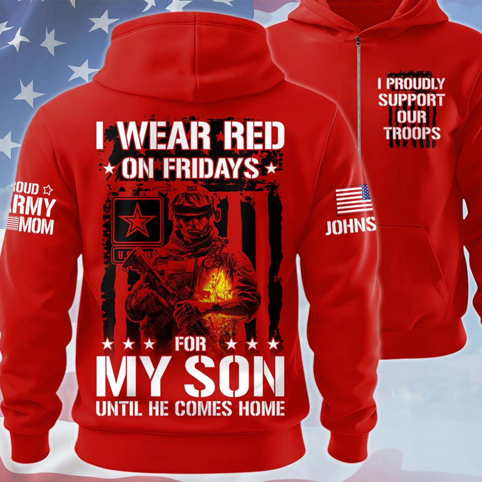 I Wear Red On Fridays For My Son Until He Comes Home Custom All Over Print Shirt For Proud Military Mom Dad Family Shirt Support Our Troops Shirt H2511