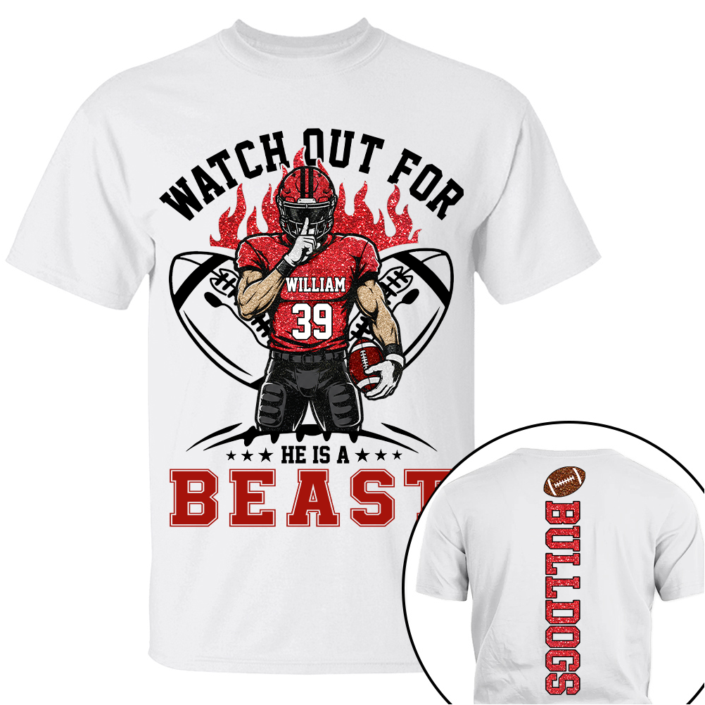 Watch Out For He Is A Beast, Personalized Football Shirt with Clipart Custom, Gift For Football Mom Family Football Lovers MI209 TH23
