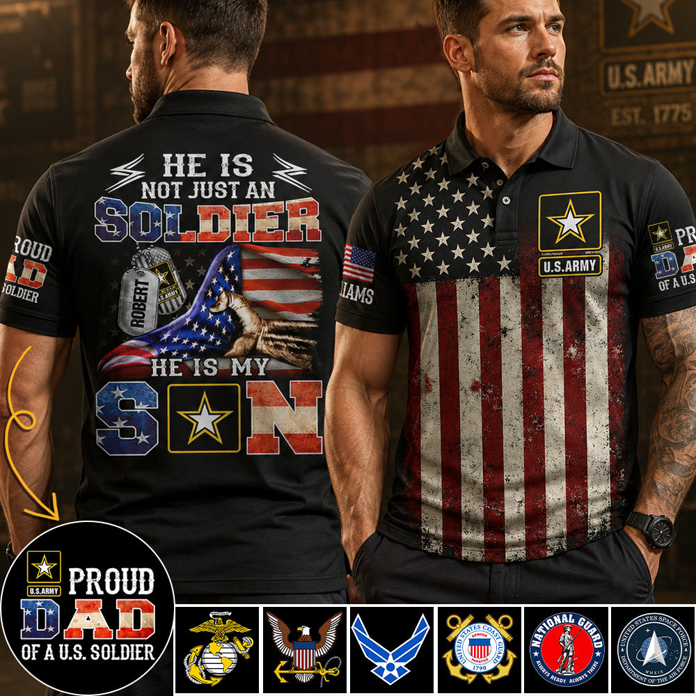 He Is Not Just A Soldier He Is My Son Custom All Over Print Shirt Polo Gift For Proud Military Dad Family Members H2511 Trna