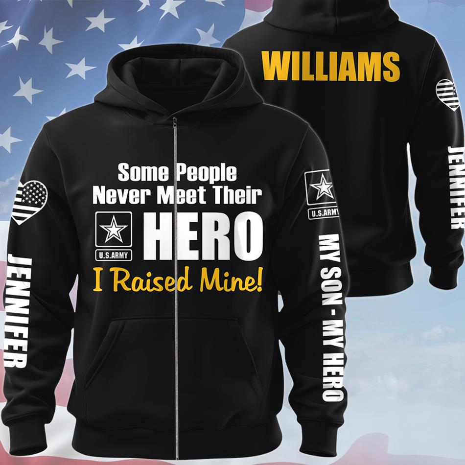 Some People Never Meet Their Hero I Raised Mine Custom All Over Print Shirt Hoodie Gift For Proud Military Mom Dad Sister Grandma Shirt H2511 Trna