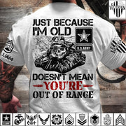 Just Because I'm Old Doesn't Mean You're Out Of Range Personalized Shirt For Veteran Custom Rank Name Shirt H2511 Trna