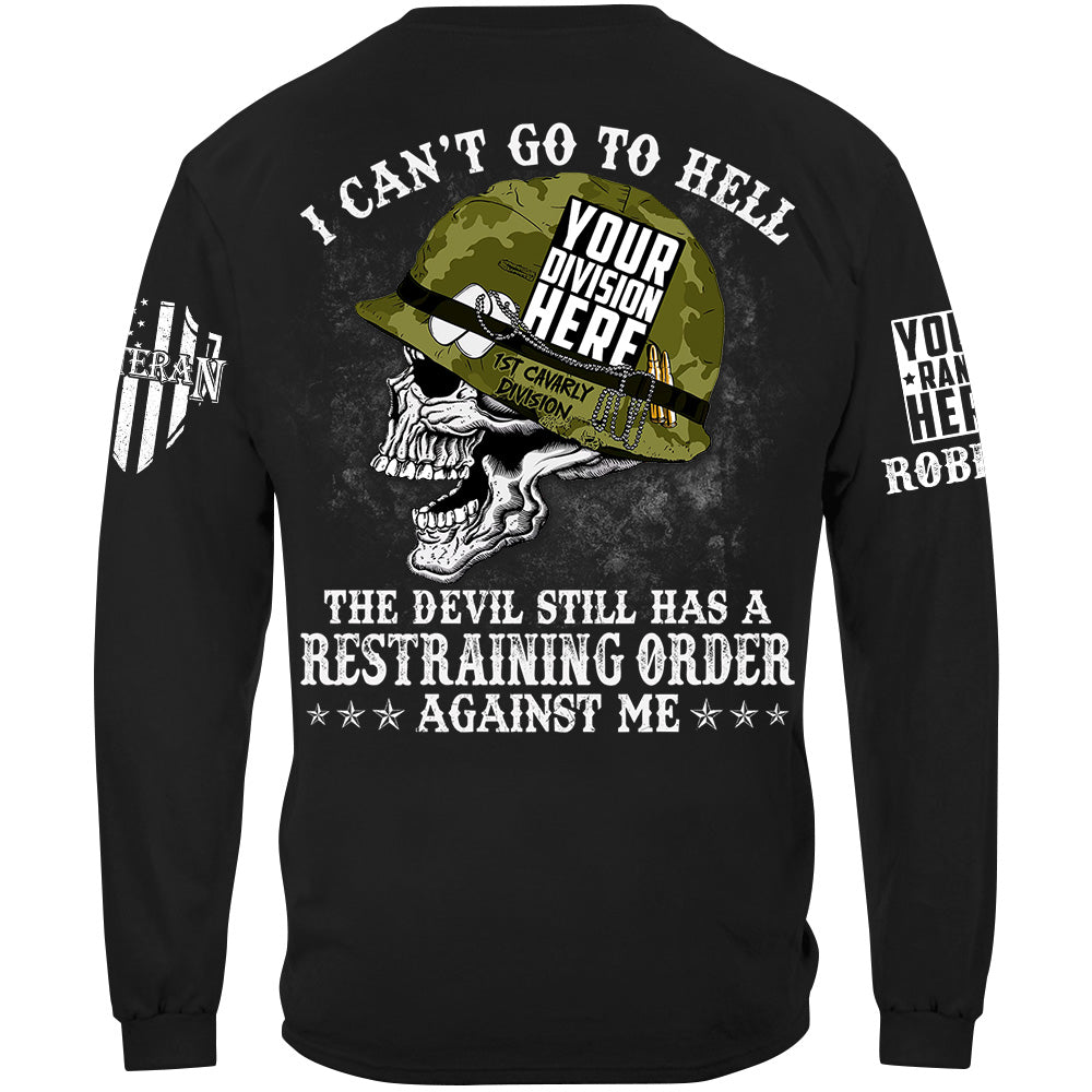 I Can't Go To Hell The Devil Still Has A Restraining Order Against Me Custom All Branches Of Service Military Veteran Shirt H2511