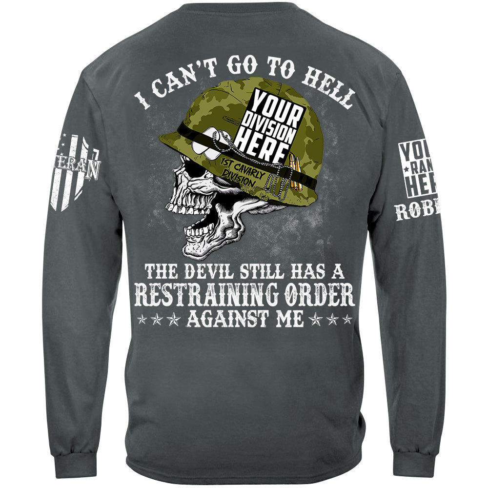 I Can't Go To Hell The Devil Still Has A Restraining Order Against Me Custom All Branches Of Service Military Veteran Shirt H2511