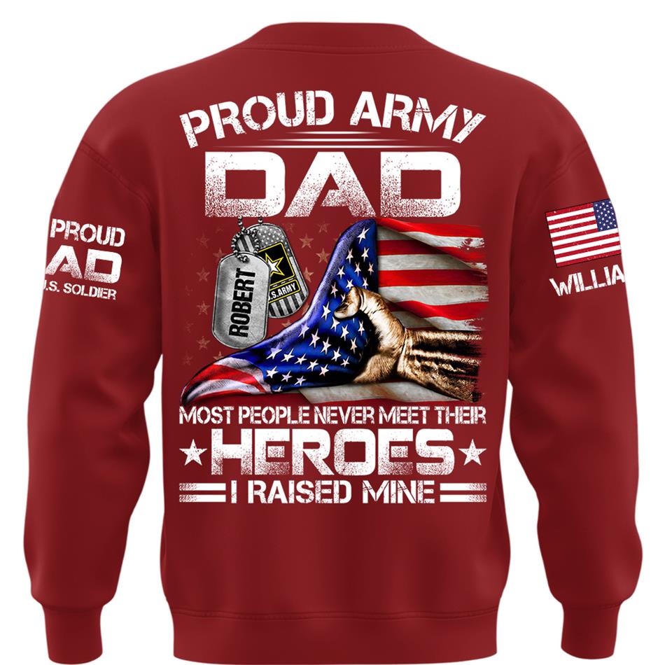 Proud Army Dad Most People Never Meet Their Heroes I Raised Mine Custom Shirt For Proud Army Dad Mom Military Family Shirt H2511 Trna