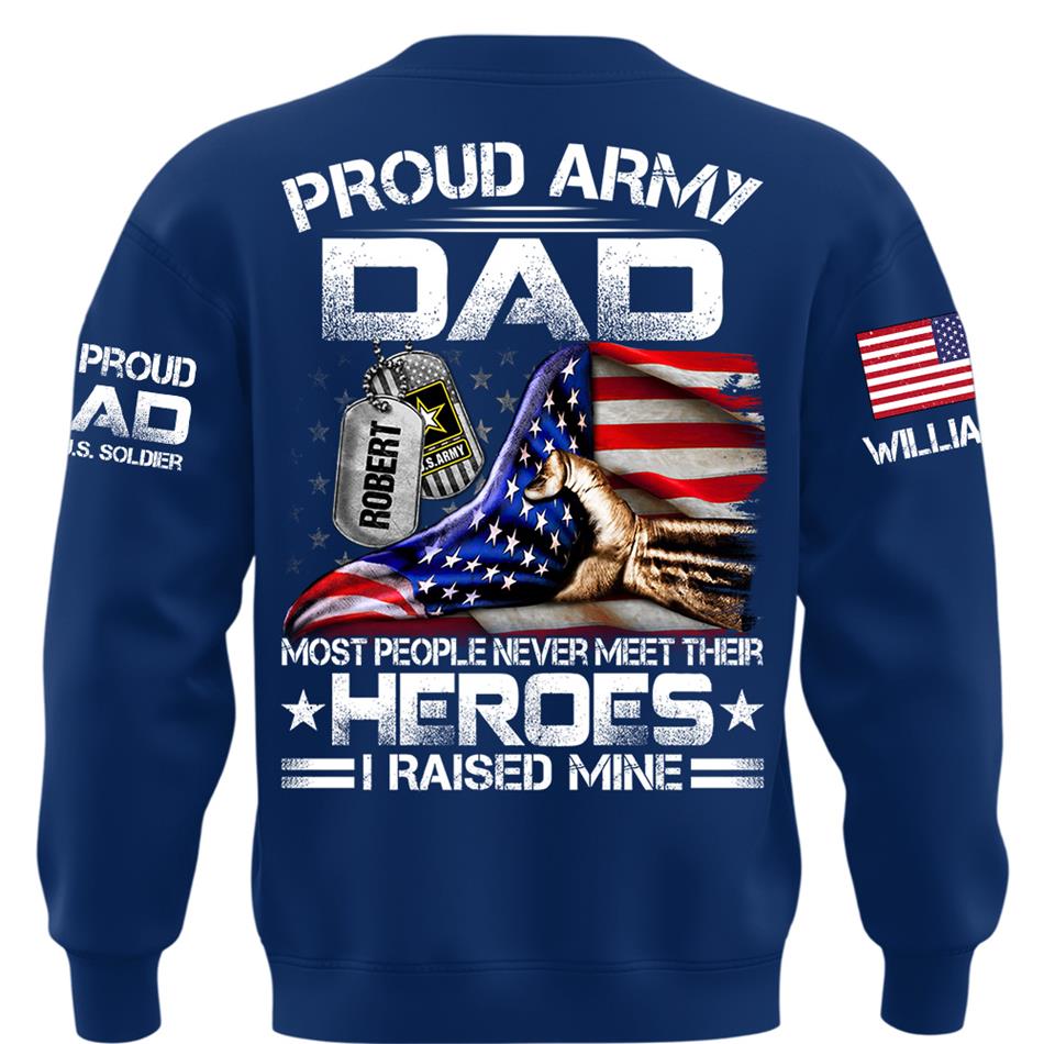 Proud Army Dad Most People Never Meet Their Heroes I Raised Mine Custom Shirt For Proud Army Dad Mom Military Family Shirt H2511 Trna