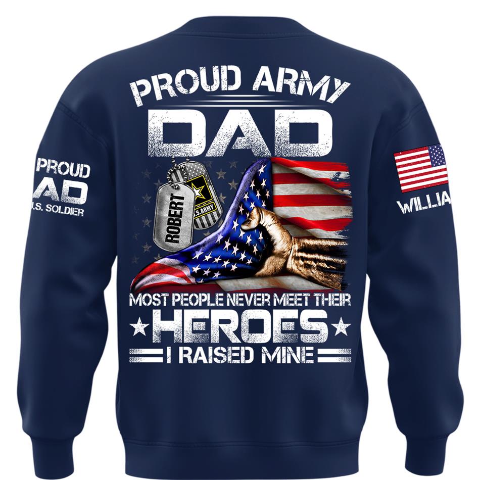 Proud Army Dad Most People Never Meet Their Heroes I Raised Mine Custom Shirt For Proud Army Dad Mom Military Family Shirt H2511 Trna