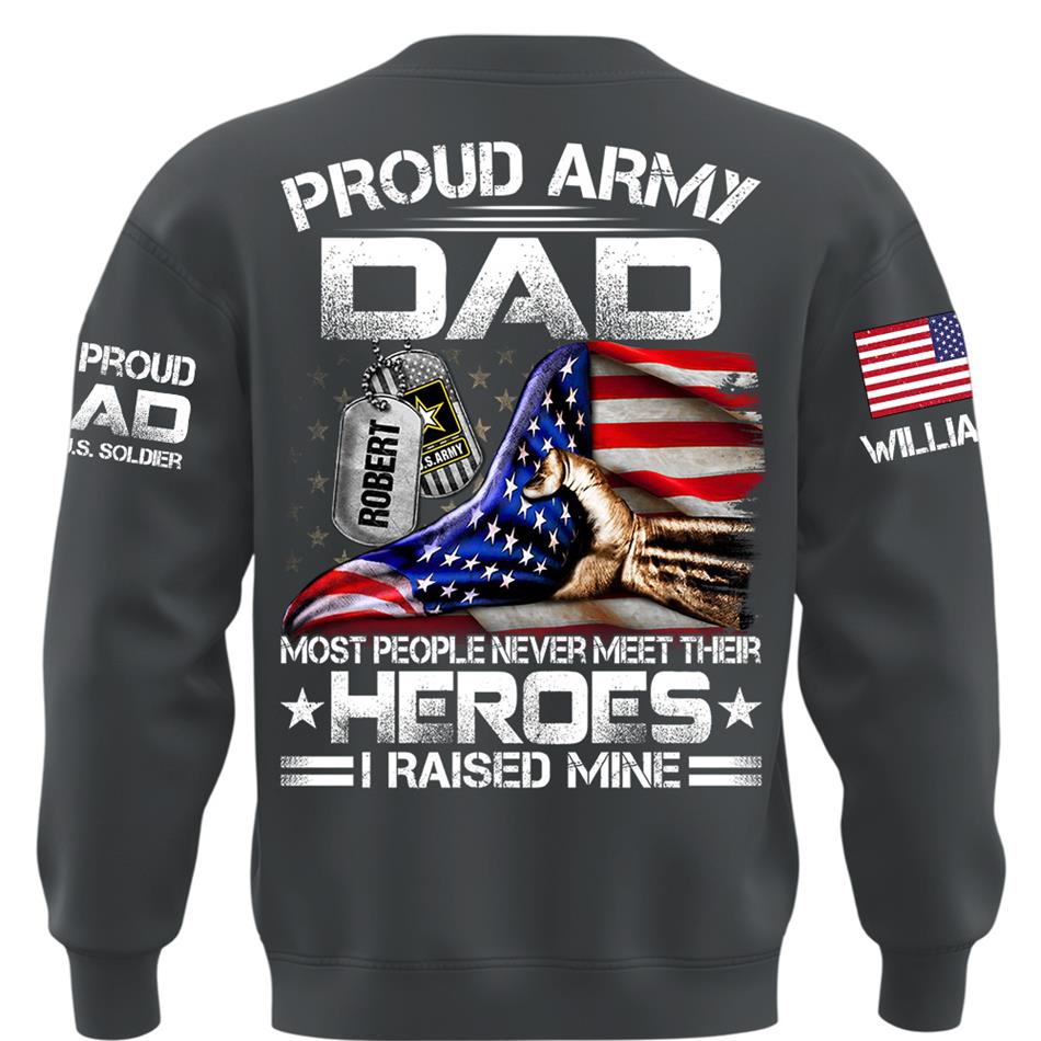 Proud Army Dad Most People Never Meet Their Heroes I Raised Mine Custom Shirt For Proud Army Dad Mom Military Family Shirt H2511 Trna