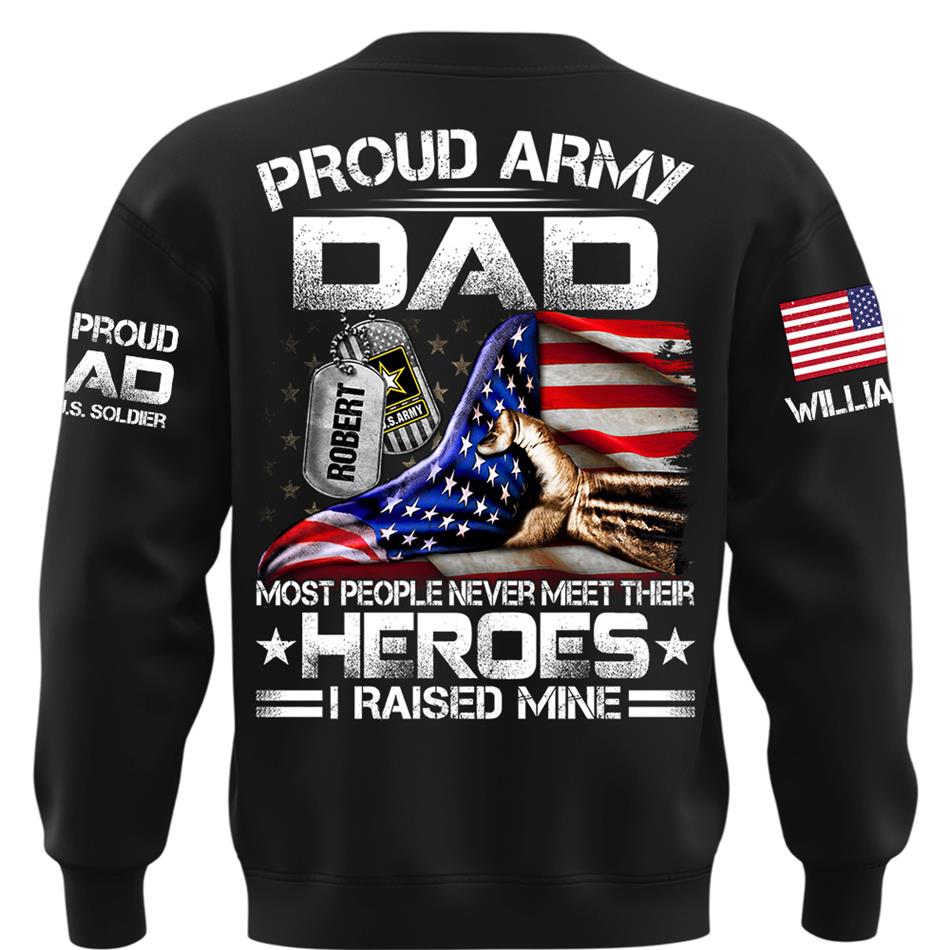 Proud Army Dad Most People Never Meet Their Heroes I Raised Mine Custom Shirt For Proud Army Dad Mom Military Family Shirt H2511 Trna