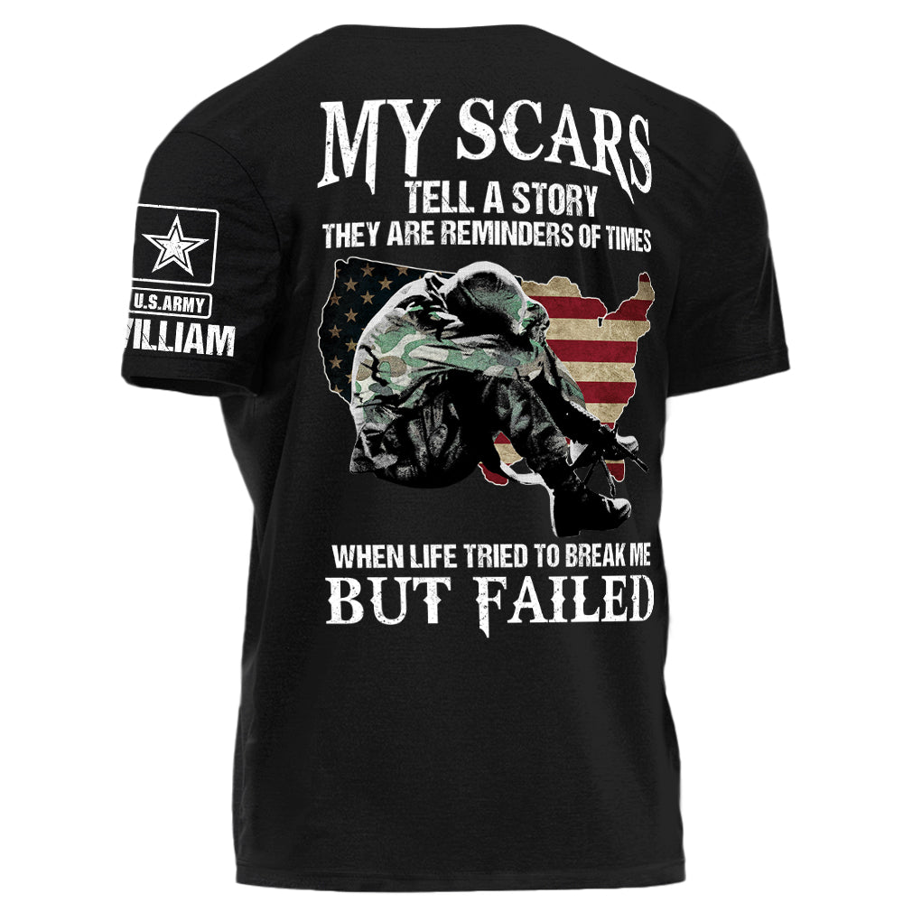 My Scars Tell A Story When Life Tried To Break Me But Failed Personalized Shirt For Veteran H2511