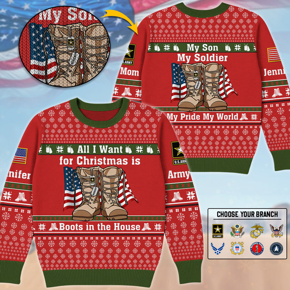 All I Want For Chrismast Is Boots In The House Custom Ugly Sweater Gift For US Army Mom Dad Family Christmast Sweater H2511