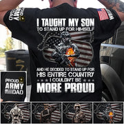 I Taught My Son To Stand Up For Himself Proud Army Dad Mom Personalized Shirt For Military Family Member H2511 Trna