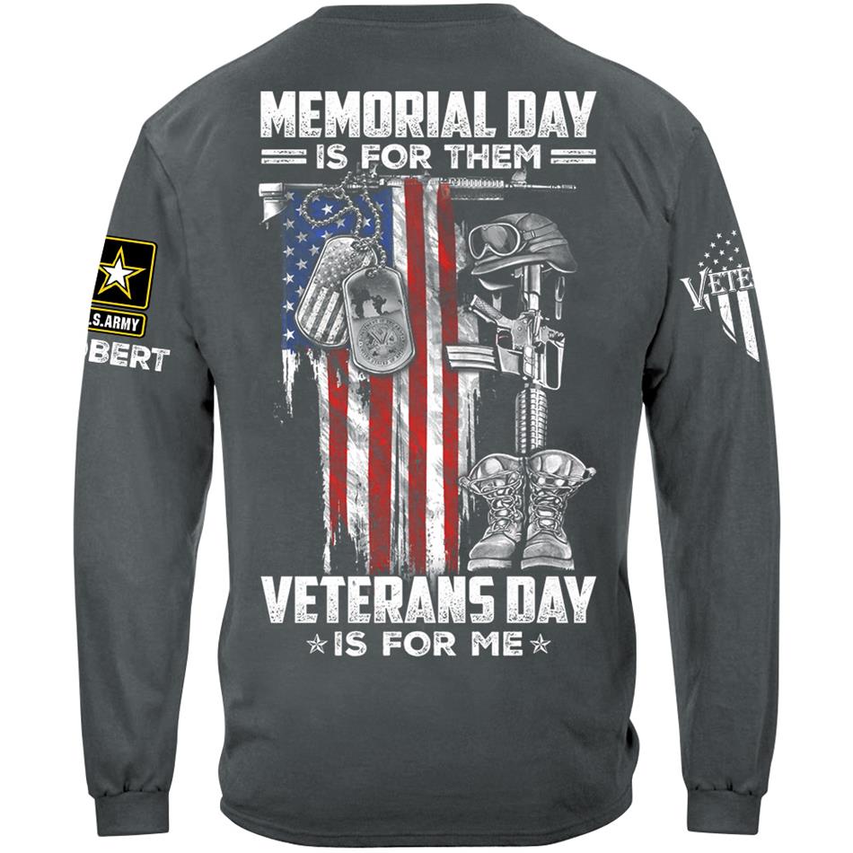 Memorial Day Is For Them Veterans Day Is For Me Custom Shirt For Proud US Veterans Soldiers Veterans Day Shirt H2511 Trna