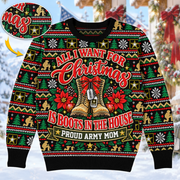 All I Want For Christmas Is Boots In The House Ugly Sweater All Over Print Shirt For Proud Army Mom Dad Grandma Family Member H2511 Trna KL07