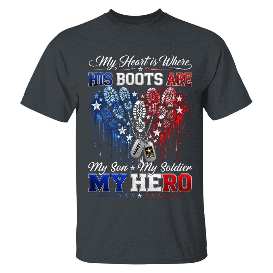 My Heart Is Where His Boots Are Shirt, My Son My Soldier My Hero, Patriotic Heart Flag For Military Mom Sister Grandma Shirt H2511 Trna