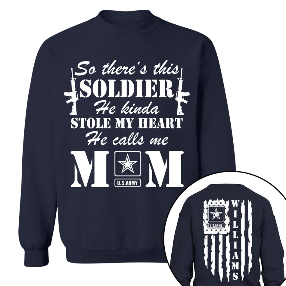 So There's This Soldier He Kinda Stole My Heart He Calls Me Mom Distressed US Flag Custom Shirt For Army Mom Dad All Family Members Shirt H2511 Trna