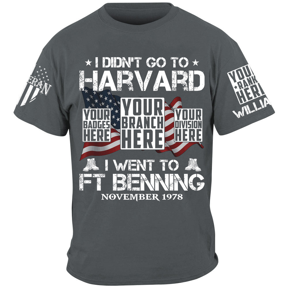 I Didn't Go To Harvard I Went To Military Base Custom Shirt For Veteran H2511