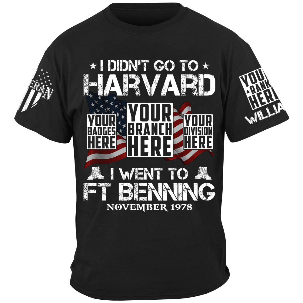 I Didn't Go To Harvard I Went To Military Base Custom Shirt For Veteran H2511