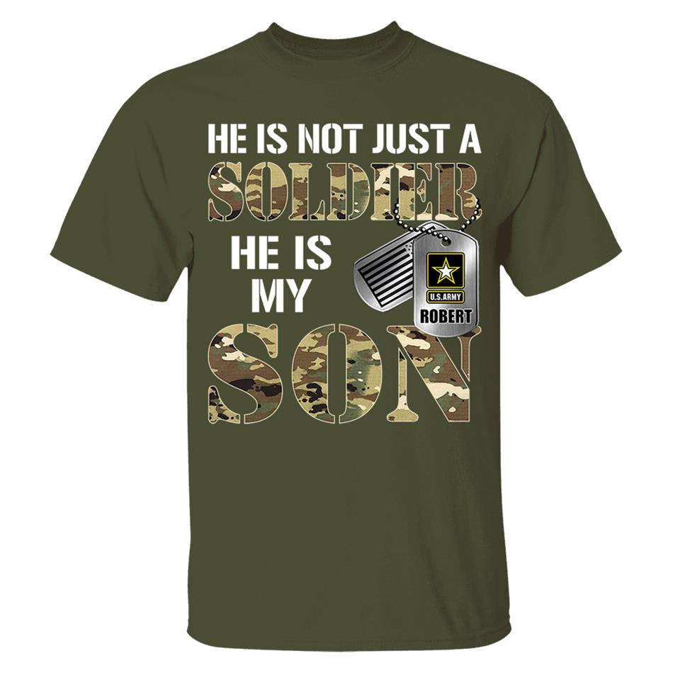 He Is Not Just A Soldier He Is My Son Custom Shirt For Proud Military Mom Dad Parent H2511 Trna