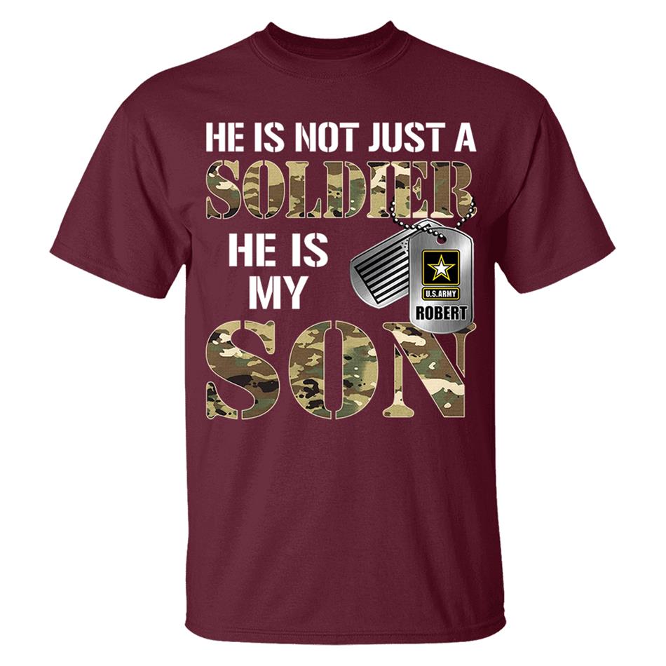 He Is Not Just A Soldier He Is My Son Custom Shirt For Proud Military Mom Dad Parent H2511 Trna