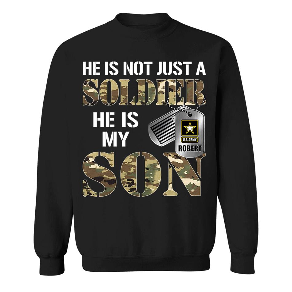 He Is Not Just A Soldier He Is My Son Custom Shirt For Proud Military Mom Dad Parent H2511 Trna