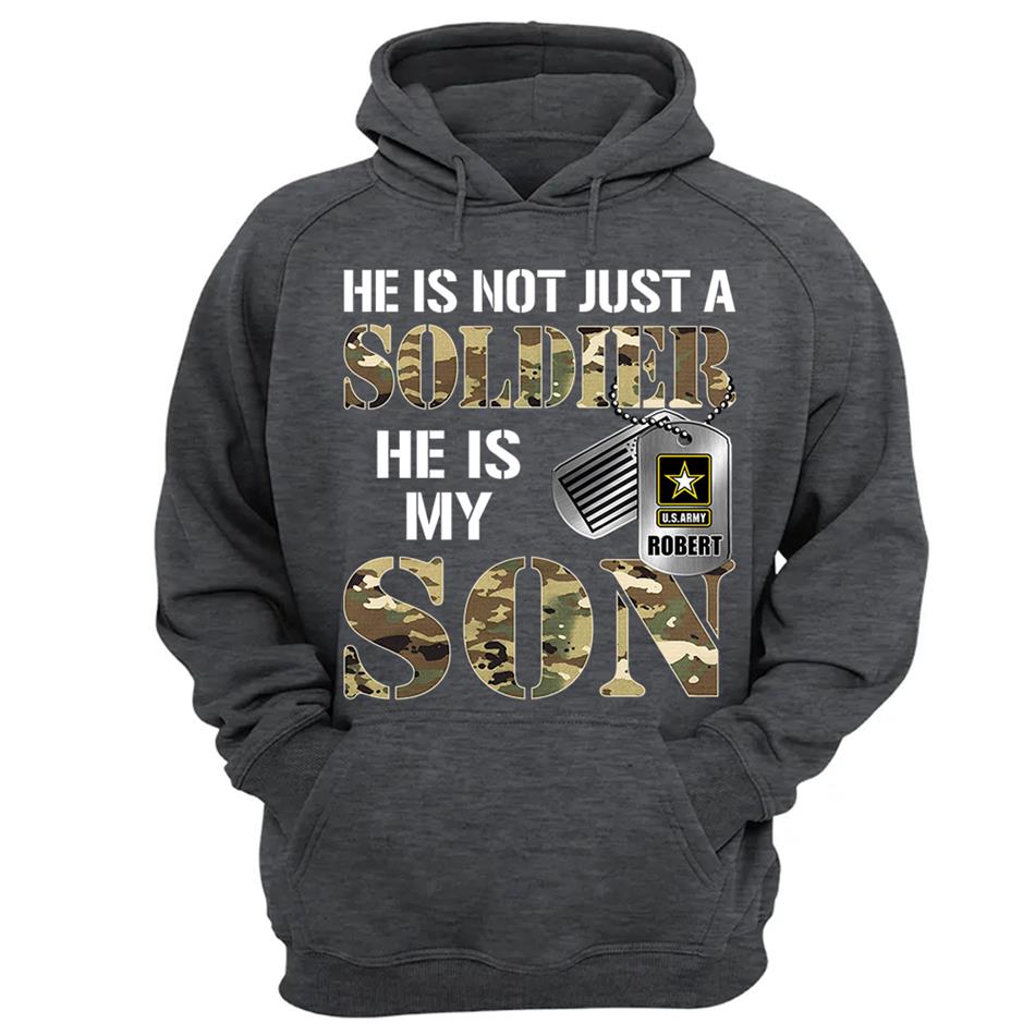 He Is Not Just A Soldier He Is My Son Custom Shirt For Proud Military Mom Dad Parent H2511 Trna