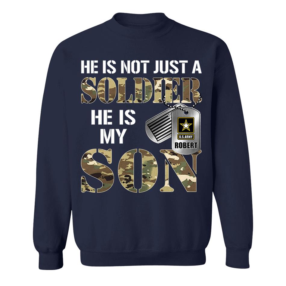 He Is Not Just A Soldier He Is My Son Custom Shirt For Proud Military Mom Dad Parent H2511 Trna