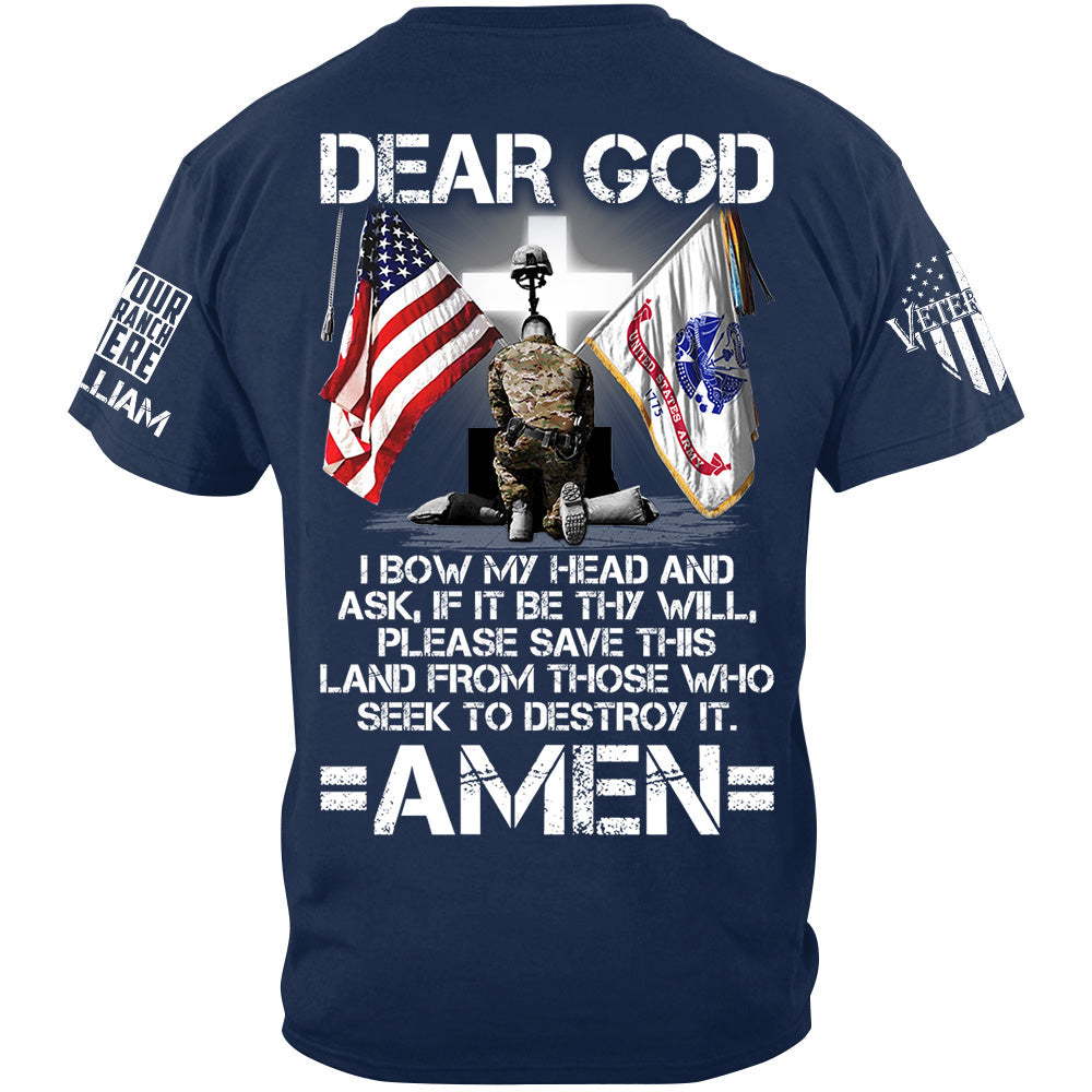Custom Veteran Shirt Dear God I Bow My Head And Ask If It Be Thy Will Please Save This Land From Those Who Seek To Destroy It Shirt H2511 TRna