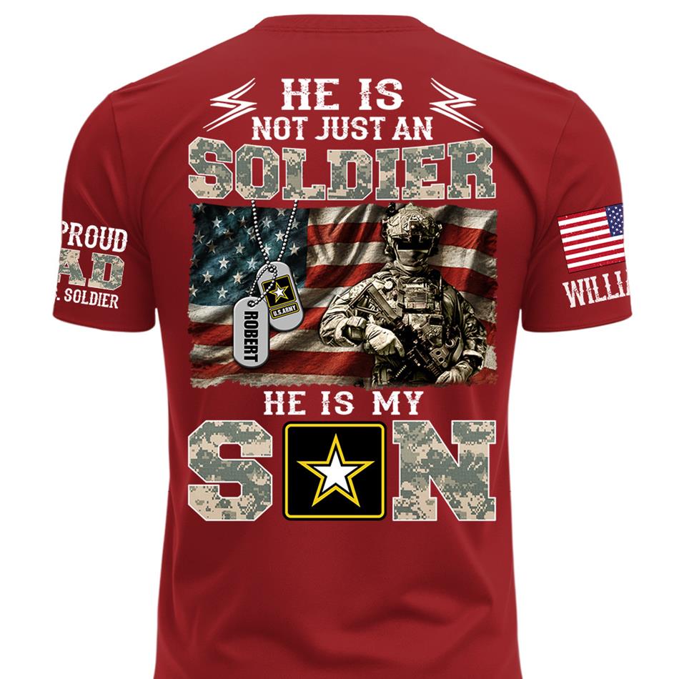 He Is Not Just A Soldier He Is My Son Proud Army Dad Custom Shirt Gift For Proud Mom Dad Military Family Members H2511 Trna