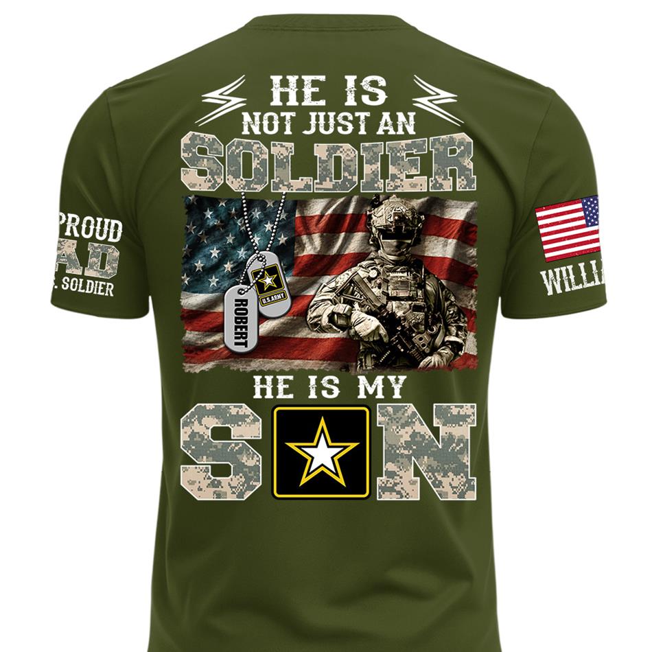 He Is Not Just A Soldier He Is My Son Proud Army Dad Custom Shirt Gift For Proud Mom Dad Military Family Members H2511 Trna