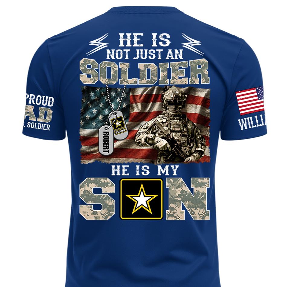 He Is Not Just A Soldier He Is My Son Proud Army Dad Custom Shirt Gift For Proud Mom Dad Military Family Members H2511 Trna