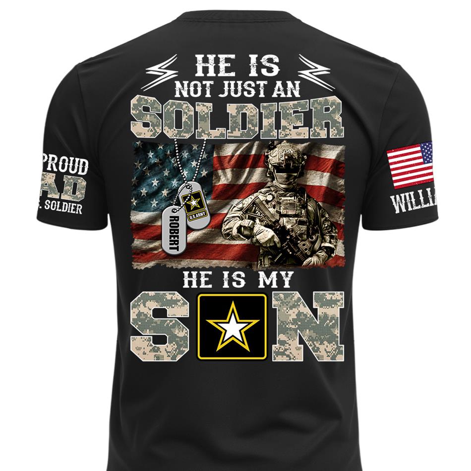 He Is Not Just A Soldier He Is My Son Proud Army Dad Custom Shirt Gift For Proud Mom Dad Military Family Members H2511 Trna