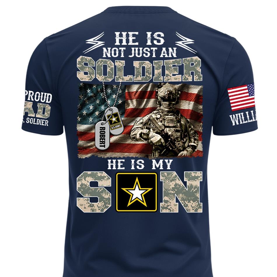 He Is Not Just A Soldier He Is My Son Proud Army Dad Custom Shirt Gift For Proud Mom Dad Military Family Members H2511 Trna