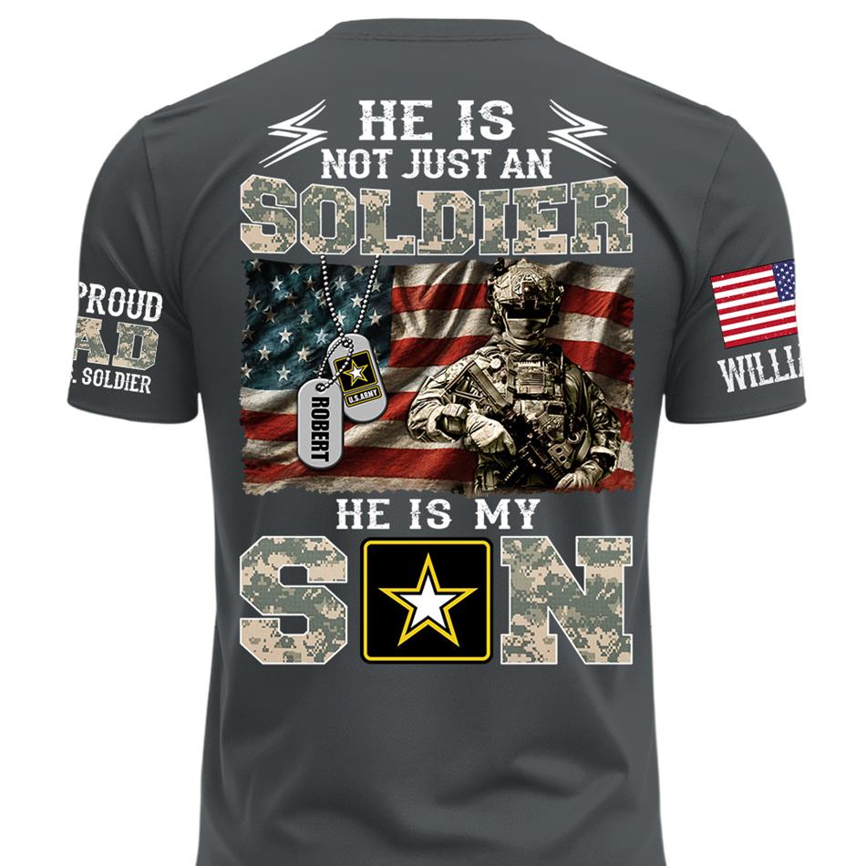 He Is Not Just A Soldier He Is My Son Proud Army Dad Custom Shirt Gift For Proud Mom Dad Military Family Members H2511 Trna
