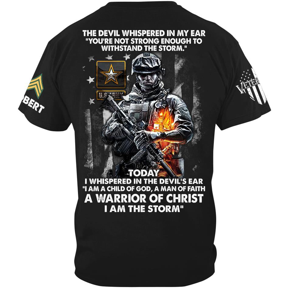 The Devil Whispered In My Ear Today I Whispered Back I Am The Storm Custom Shirt For Us Soldier Veteran H2511 Trna