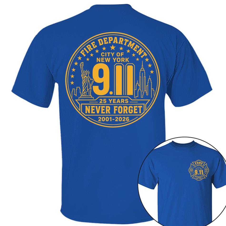 Never Forget Forever In Our Hearts 25 Years Anniversary The Bravest 2001-2026 9-11 Memorial Shirt For Firefighter H2511 Trna