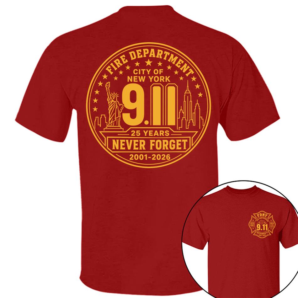 Never Forget Forever In Our Hearts 25 Years Anniversary The Bravest 2001-2026 9-11 Memorial Shirt For Firefighter H2511 Trna