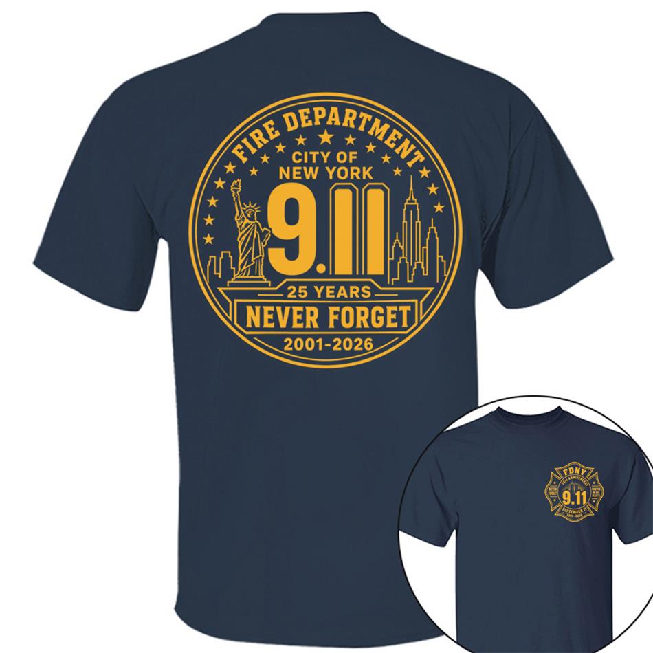 Never Forget Forever In Our Hearts 25 Years Anniversary The Bravest 2001-2026 9-11 Memorial Shirt For Firefighter H2511 Trna