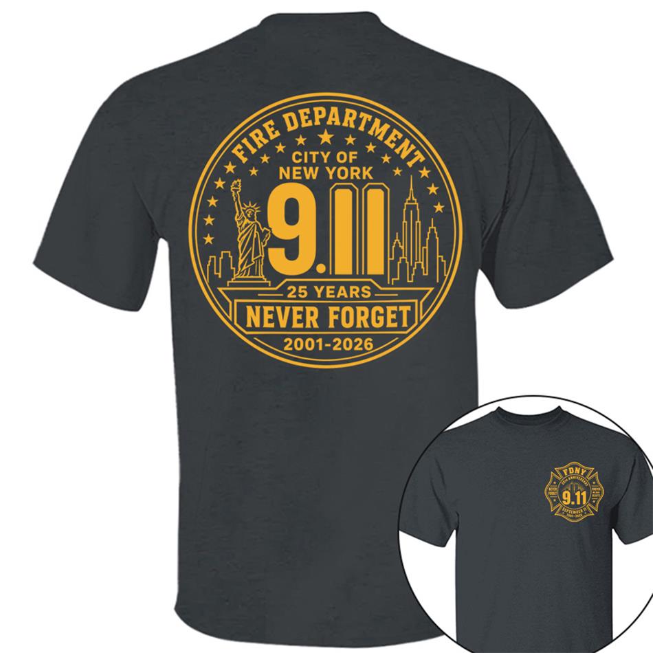 Never Forget Forever In Our Hearts 25 Years Anniversary The Bravest 2001-2026 9-11 Memorial Shirt For Firefighter H2511 Trna