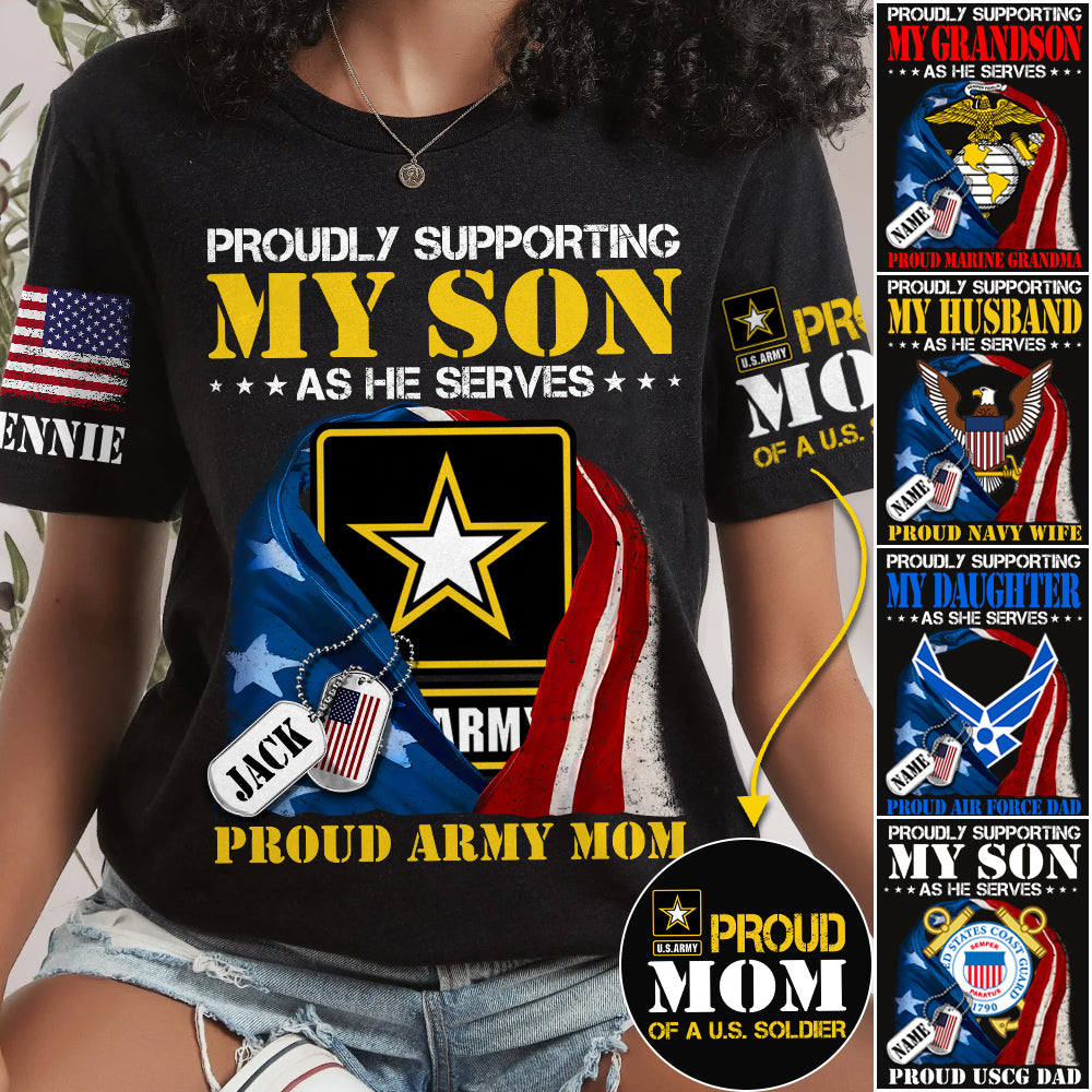 Proudly Supporting My Son As He Serves Proud Army Mom Custom Shirt For US Military Mom Dad Grandma... All Family Members Shirt H2511 Trna