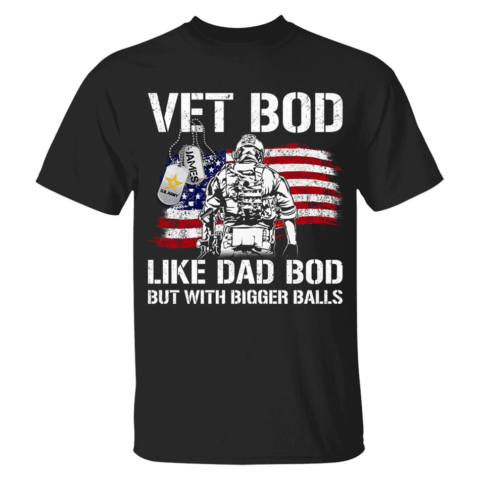 Vet Bod Like Dad Bod But With Bigger Balls Custom Shirt For Veteran Dad Grandpa Father's Day Funny Shirt H2511 Trna