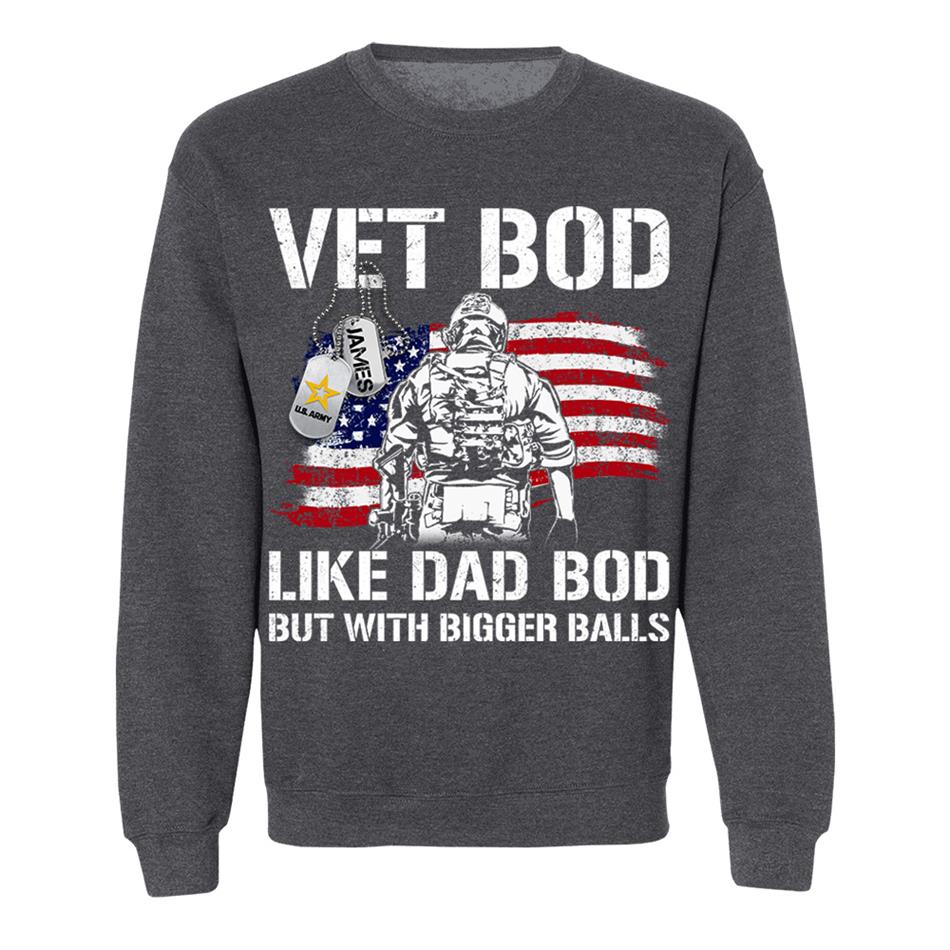 Vet Bod Like Dad Bod But With Bigger Balls Custom Shirt For Veteran Dad Grandpa Father's Day Funny Shirt H2511 Trna