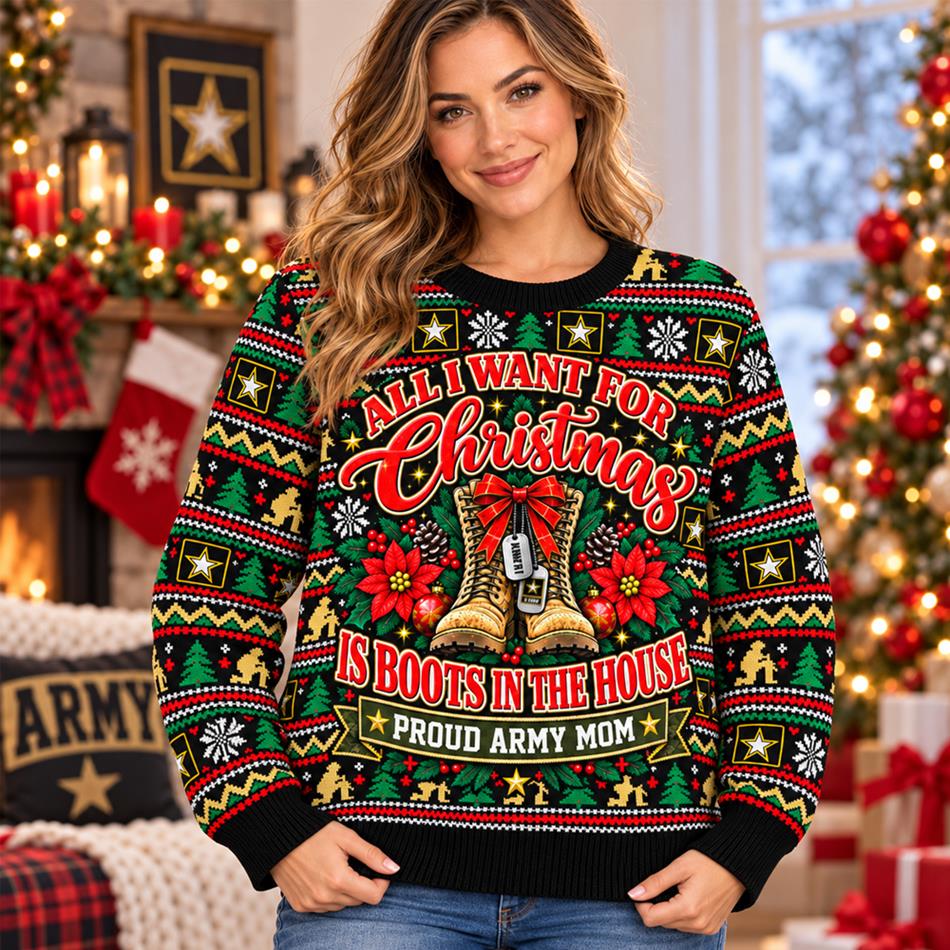 All I Want For Christmas Is Boots In The House Ugly Sweater All Over Print Shirt For Proud Army Mom Dad Grandma Family Member H2511 Trna KL07